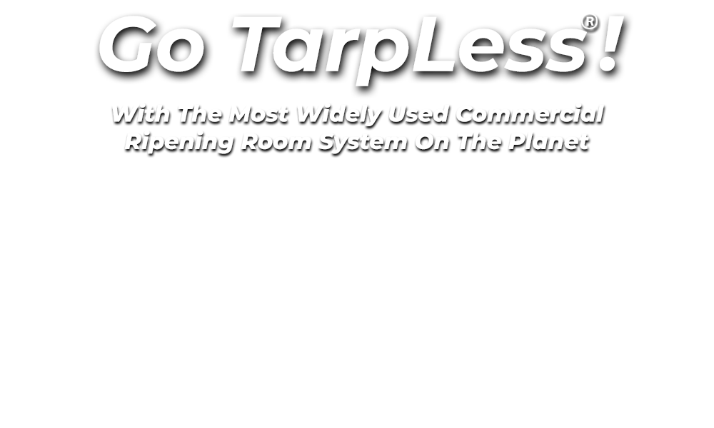 tarpless sx most widely used ripening room